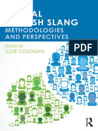 Here is the best short definition i've ever found, after years of looking: Global English Slang Methodologies And Perspectives Slang Lexicography