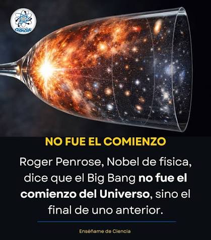 El físico Roger Penrose ha propuesto una hipótesis llamada cosmología  cíclica conforme, según la cual el Big Bang podría no haber sido el inicio  absoluto, sino la transición desde un universo anterior.