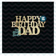Download Cake Topper Svg Happy Birthday Dad Svg Birthday Svg Dxf Png Instant Download Dad Svg For Cricut And Silhouette Birthday Svg Files Dad Svg Happy Birthday Dad Birthday Svg