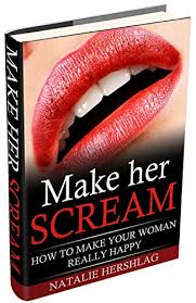 Every day and night, i work hard to ensure that i make you happy for the rest of your life. Make Her Scream How To Make Your Woman Really Happy English Edition Ebook Hershlag Natalie Amazon De Kindle Shop