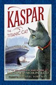 Kaspar The Titanic Cat Ebook By Michael Morpurgo Rakuten Kobo In 2021 Michael Morpurgo Cat Books Picture Book