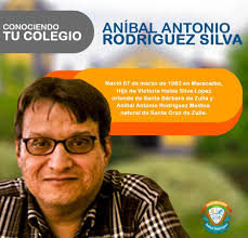 ConociendoTuColegio ¿Por qué se llama U.E.P Aníbal Rodríguez? En honor al  gran Aníbal Antonio Rodríguez Silva, quién nació 07 de marzo de 1962 en  Maracaibo, Estado Zulia. Hijo de Victoria Haide Silva