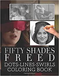 It turns out that—wait for it—he and christian spent time in the same foster home in detroit when they were kids. Fifty Shades Freed Dots Lines Swirls Coloring Book Fifty Shades Freed Swirls Dots Diagonal Activity Books For Kid And Adult Unofficial Unique Edition Ragusa Joe 9798678614612 Amazon Com Books