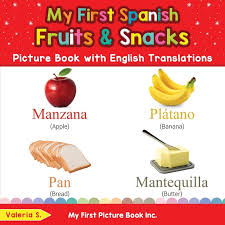 My favorite fruits are strawberries, mandarines, and peaches. Teach Learn Basic Spanish Words For Children My First Spanish Fruits Snacks Picture Book With English Translations Bilingual Early Learning Easy Teaching Spanish Books For Kids Series 3