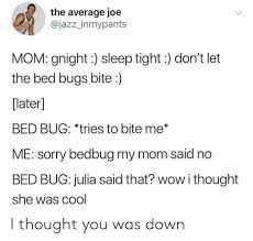 It often happens when a person has a cut or bite, such as those you might find from bed bugs. 25 Best Memes About Bedbug Bedbug Memes