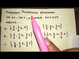 Misalkan sin x sebagai p dan juga cos 2x = 1 − 2sin2 x. Soal Un Dan Pembahasan Persamaan Trigonometri Kemendikbud