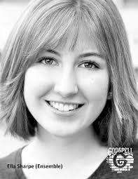 Meet the Cast of Godspell! Ella Sharpe (Ensemble)-Ella has been in love  with theatre for as long as she can remember, and is beyond excited to be  performing in Godspell! Ella's past