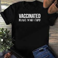 Your dresser and closet are filled with great, vintage tee shirts that now, here it is: Official Vaccinated Because I M Not Stupid Shirt Usa Trending Store