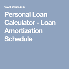 Personal Loan Calculator Loan Amortization Schedule