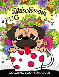Pug coloring page | free pug online coloring. Mischievous Pug Coloring Book For Adults Doodle Of Dog And Puppy Coloring Book Paperback Vroman S Bookstore