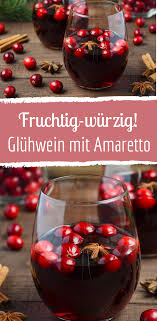 Ein Fruchtig Wurziger Gluhwein Mit Amaretto Gluhwein Gluhwein Rezept Getranke Weihnachten