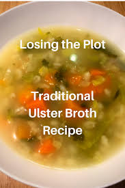 Traditional Ulster Vegetable Broth In 2020 Broth Recipes Broth Recipes