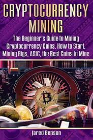 The other issue is that mining bitcoin is starting to become more of a hobby than a money maker unless you have thousands to invest then maybe you can compete, the only way to get in now on a small scale as stated in the book ist o join a mining pool. Cryptocurrency Mining The Beginner S Guide To Mining Cryptocurrency Coins How To Start Mining Rigs Asic The Best Coins To Mine Benson Jared Ebook Amazon Com