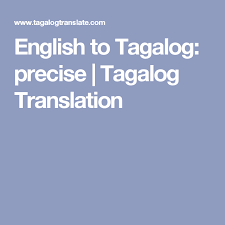 English To Tagalog Precise Tagalog Translation Translation Tagalog English Translation