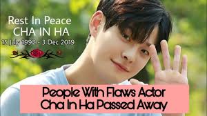 Love With Flaws Actor Cha In Ha 차인하 Found Dead Rest In Peace Cha In Ha Youtube