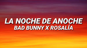Bad bunny x jhay cortez dakiti letra lyrics traduzione in italiano. Bad Bunny X Rosalia La Noche De Anoche Letra Lyrics Youtube