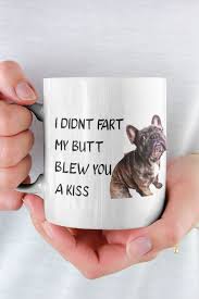 We endlessly thrive to remain creative by constantly updating and creating new. Funny Dog Mug Dog Mug Frenchie French Bulldog Gifts For Etsy In 2021 Dog Lover Christmas Gifts French Bulldog Gifts Dog Gifts
