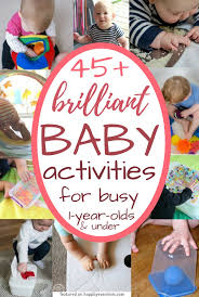 Maybe you would like to learn more about one of these? 45 Brilliant Baby Activities For Busy One Year Olds Happily Ever Mom