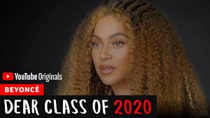 Beyoncé is clearly ready to dress up again this fall. Beyonce Commencement Speech Dear Class Of 2020 Youtube