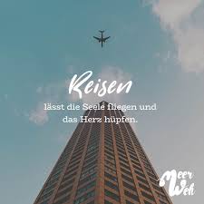 Reisen Lasst Die Seele Fliegen Und Das Herz Hupfen Visual Statements Zitate Reisen Zitate Urlaub Reisen Spruch