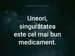 Copilaria este un microcosmos prin care gravitam nostalgici,in propriile urme.vizitati cat. Citate Despre Singuratate