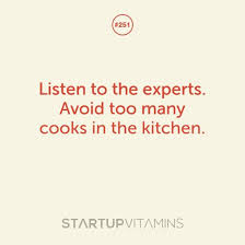 Presenting the my kitchen table collection, a series of cookbooks from favourite faces designed to help you cook more delicious food every day. Listen To The Experts Avoid Too Many Cooks In The Kitchen Business Motivational Quotes Startup Vitamins Business Quotes