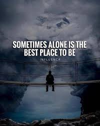 The world is full of plenty of. Alone