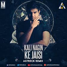 Kali Nagin Ke Jaisi Astreck Remix Download Now Dj Remix Dj Remix Remix Kali