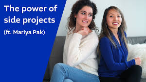 The power of side projects (ft. Mariya Pak)