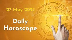 This phase calls for completion, closure, and tying up loose ends around goals you've been pursuing. Daily Horoscope 27th May 2021 Daily Horoscope In English Today S Horoscope Astroyogi Youtube