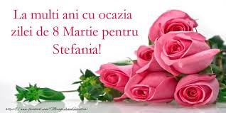 Cand esti calcat sa te ridici. La Multi Ani Cu Ocazia Zilei De 8 Martie Pentru Stefania Felicitari De 8 Martie Pentru Stefania Mesajeurarifelicitari Com