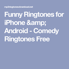 Funny Ringtones For Iphone Amp Android Comedy Ringtones Free Ringtones For Iphone Funny Free Ringtones