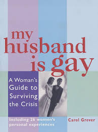 3.97 · rating details · 627 ratings · 53 reviews. My Husband Is Gay A Woman S Guide To Surviving The Crisis Grever Carol 9781580910897 Amazon Com Books