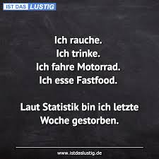 Ich Rauche Ich Trinke Ich Fahre Motorrad Ich Esse Fastfood Laut Statistik Bin Ich Letzte Woche Ge Funny Anger Quotes Giving Up Quotes Never Give Up Quotes