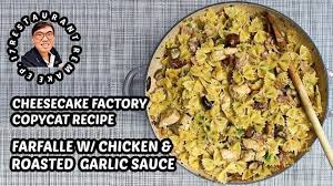 Farfalle with chicken and roasted garlic. Food Travel Shopping Channel Ftsc Farfalle W Chicken Roasted Garlic Cheesecake Factory Copycat Recipe Facebook