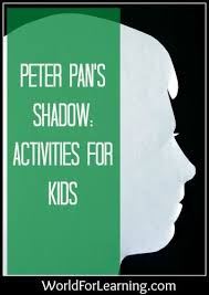 World For Learning Exploring Our World One Book At Time Peter Pan Shadow Peter Pan Crafts Activities For Kids