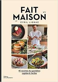 Fait Maison Numero 1 Par Cyril Lignac Cuisine Gastronomie French Edition Lignac Cyril 9782732496160 Amazon Com Books