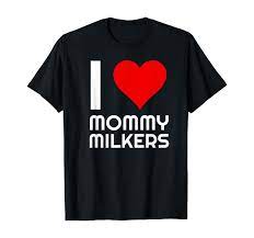 Amazon.com: Funny Milkies Big Tiddies Meme Love Mommy Milkers T-Shirt :  Clothing, Shoes & Jewelry
