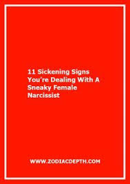 11 Sickening Signs You Re Dealing With A Sneaky Female Narcissist Zodiac Depth Zodiac Signs Zodiac Zodiac Sign Facts
