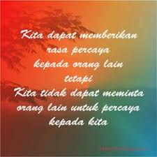 Rasa Percaya Dapat Diberikan Tetapi Tidak Dapat Diminta Kutipan Bijak Kata Kata Motivasi Kata Kata Mutiara