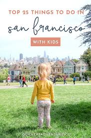 25 Fun Things To Do In San Francisco With Kids Our Next Adventure San Francisco With Kids San Francisco Vacation Francisco