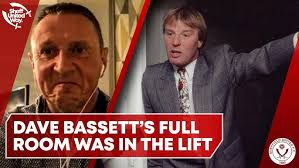 "Dave Bassett’s Full Room was in the Lift"