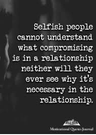 25 Best Selfish People Memes With Memes The Memes Selfish People Selfish People Quotes Selfish