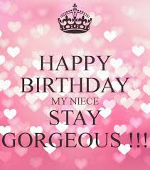 Happy Birthday Wishes For A Special Niece Happy Birthday My Neice Stay Gorgeous Happy Birthday Niece Birthday Wishes Quotes Niece Birthday Wishes