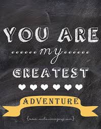 You are my greatest adventure.. Tattoo Ideas Inspiration Quotes Sayings You Are My Greatest Adventure Inspirational Quotes New Adventure Quotes Adventure Quotes