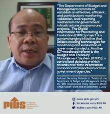 The Department of Budget and Management commits to establish an effective,  efficient, and participatory monitoring, validation, and reporting  mechanism for government infrastructure programs and projects. The Digital  Information for Monitoring and ...