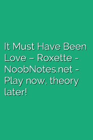 It Must Have Been Love Roxette Music Notes For Newbies Saxophone Sheet Music Learn Piano Alto Saxophone Sheet Music