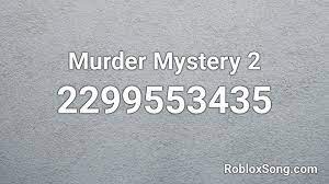 Maybe you would like to learn more about one of these? Murder Mystery 2 Roblox Id Roblox Music Codes