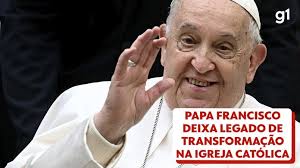 Papa Francisco deixa legado de transformação na Igreja Católica