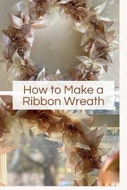 You should be able to complete the steps in about 5 minutes. How To Make A Ribbon Wreath My 100 Year Old Home